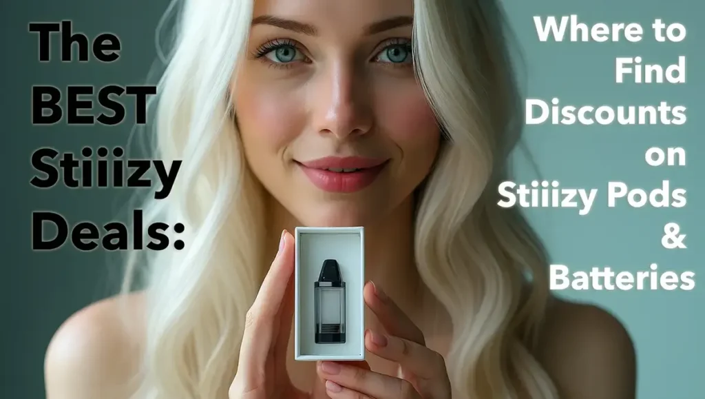 The Best Stiiizy Deals Where to Find Discounts on Stiiizy Pods & Batteries